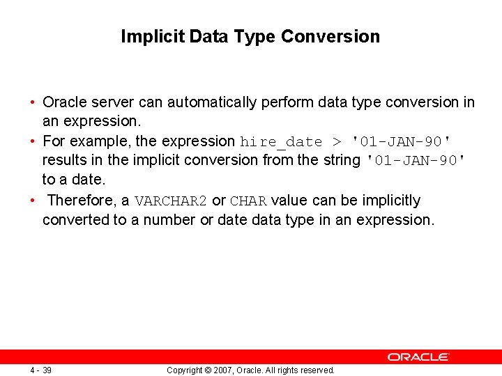 Implicit Data Type Conversion • Oracle server can automatically perform data type conversion in Implicit Data Type Conversion • Oracle server can automatically perform data type conversion in