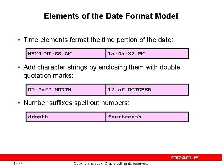Elements of the Date Format Model • Time elements format the time portion of Elements of the Date Format Model • Time elements format the time portion of