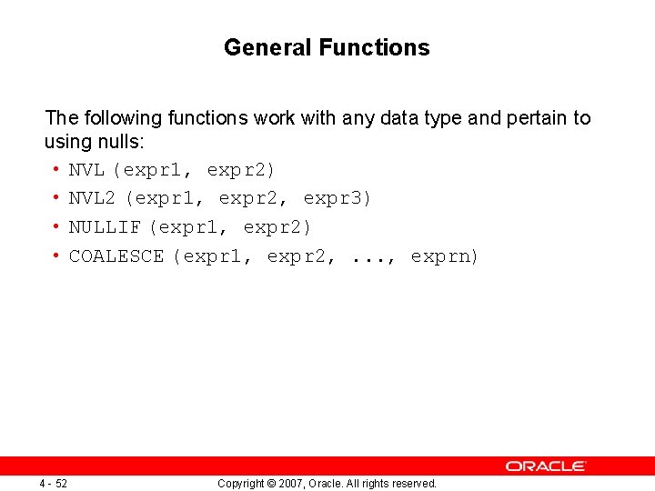 General Functions The following functions work with any data type and pertain to using General Functions The following functions work with any data type and pertain to using