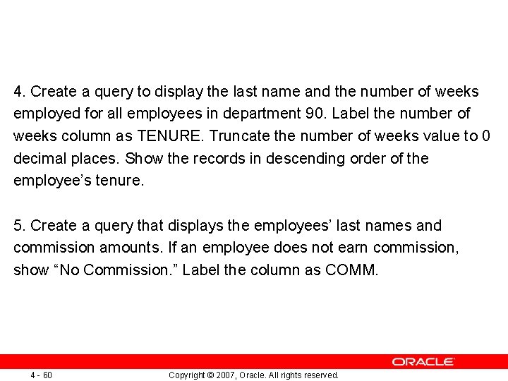 4. Create a query to display the last name and the number of weeks 4. Create a query to display the last name and the number of weeks