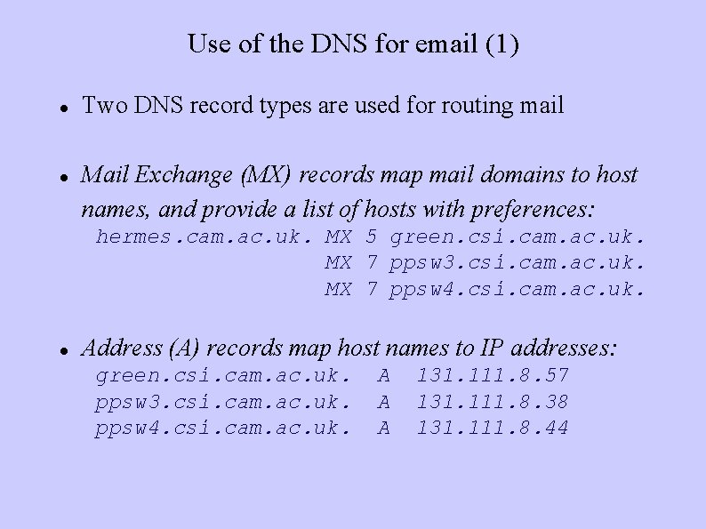 Use of the DNS for email (1) Two DNS record types are used for