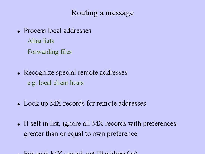 Routing a message Process local addresses Alias lists Forwarding Recognize special remote addresses e.
