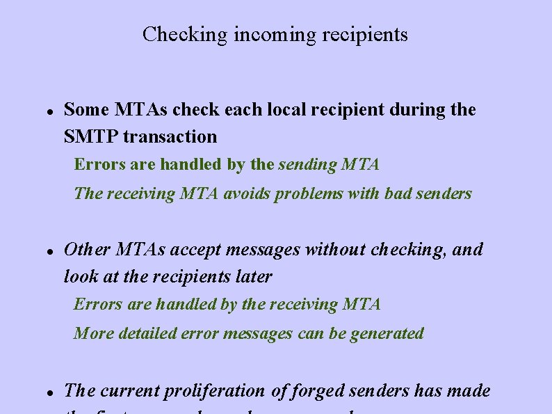 Checking incoming recipients Some MTAs check each local recipient during the SMTP transaction Errors