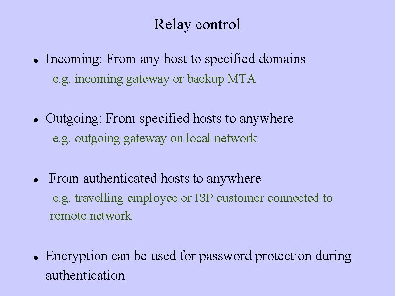 Relay control Incoming: From any host to specified domains e. g. Outgoing: From specified