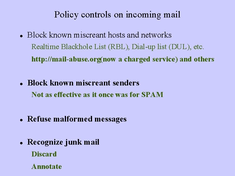 Policy controls on incoming mail Block known miscreant hosts and networks Realtime Blackhole List
