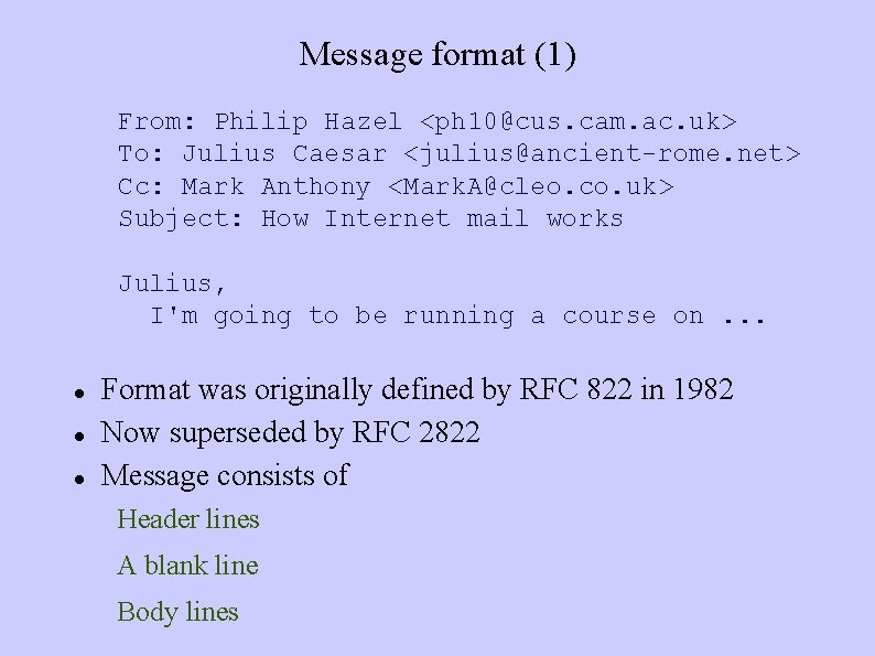 Message format (1) From: Philip Hazel <ph 10@cus. cam. ac. uk> To: Julius Caesar