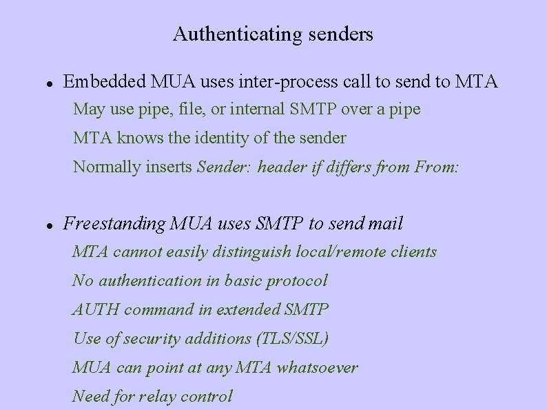 Authenticating senders Embedded MUA uses inter process call to send to MTA May use