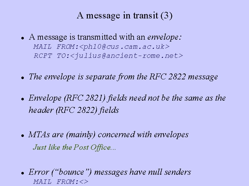 A message in transit (3) A message is transmitted with an envelope: MAIL FROM: