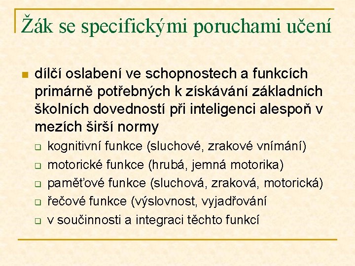 Žák se specifickými poruchami učení n dílčí oslabení ve schopnostech a funkcích primárně potřebných