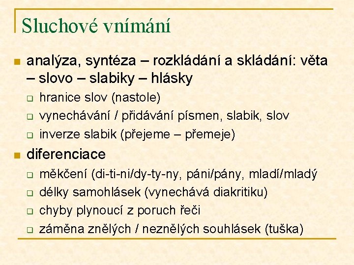 Sluchové vnímání n analýza, syntéza – rozkládání a skládání: věta – slovo – slabiky