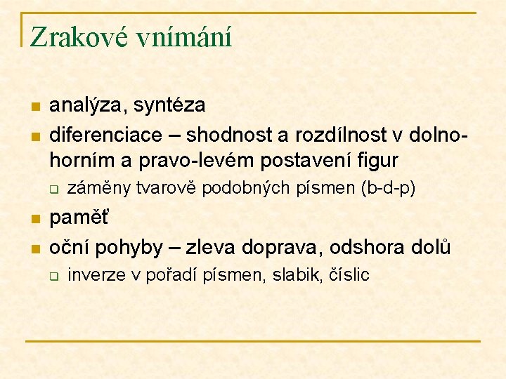 Zrakové vnímání n n analýza, syntéza diferenciace – shodnost a rozdílnost v dolnohorním a