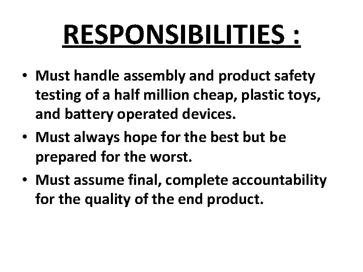 RESPONSIBILITIES : • Must handle assembly and product safety testing of a half million
