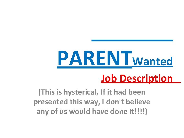 PARENTWanted Job Description (This is hysterical. If it had been presented this way, I