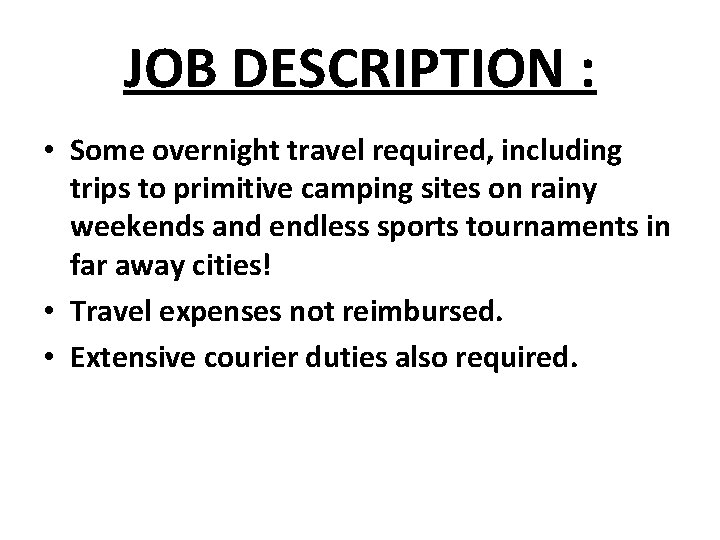 JOB DESCRIPTION : • Some overnight travel required, including trips to primitive camping sites