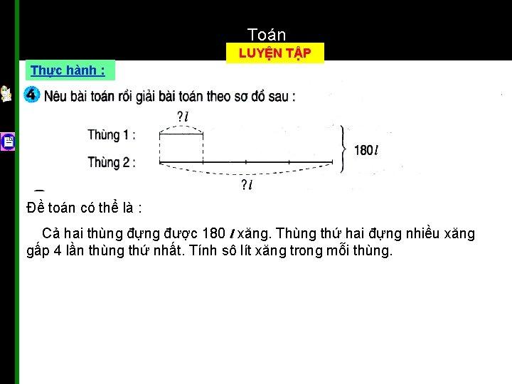 Toán LUYỆN TẬP Thực hành : Đề toán có thể là : Cả hai