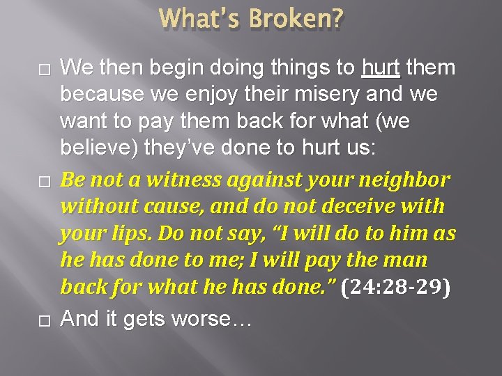 What’s Broken? � � � We then begin doing things to hurt them because