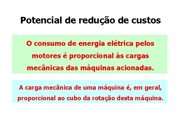 Potencial de redução de custos O consumo de energia elétrica pelos motores é proporcional