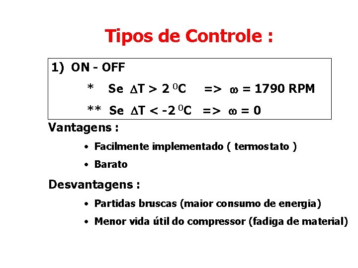 Tipos de Controle : 1) ON - OFF * Se T > 2 0