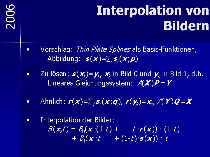 2006 Interpolation von Bildern • Vorschlag: Thin Plate Splines als Basis-Funktionen, Abbildung: s (x