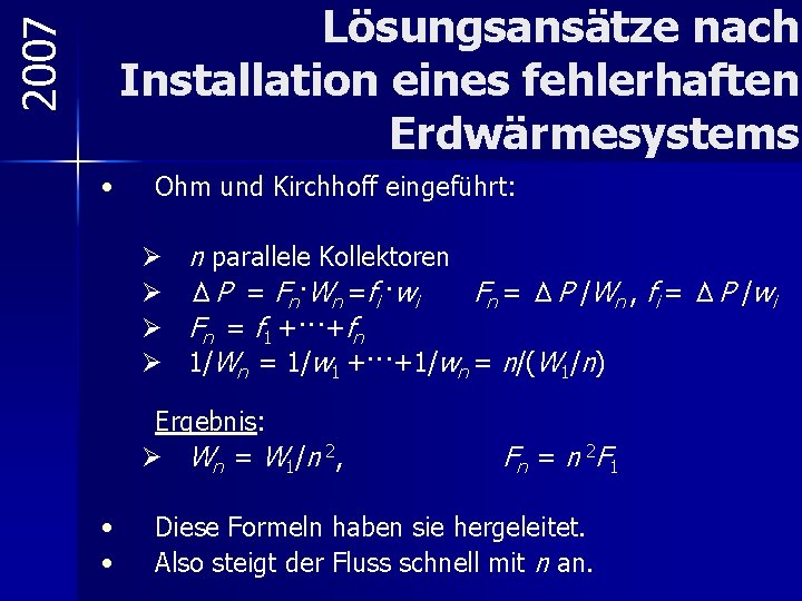 2007 Lösungsansätze nach Installation eines fehlerhaften Erdwärmesystems • Ohm und Kirchhoff eingeführt: Ø Ø