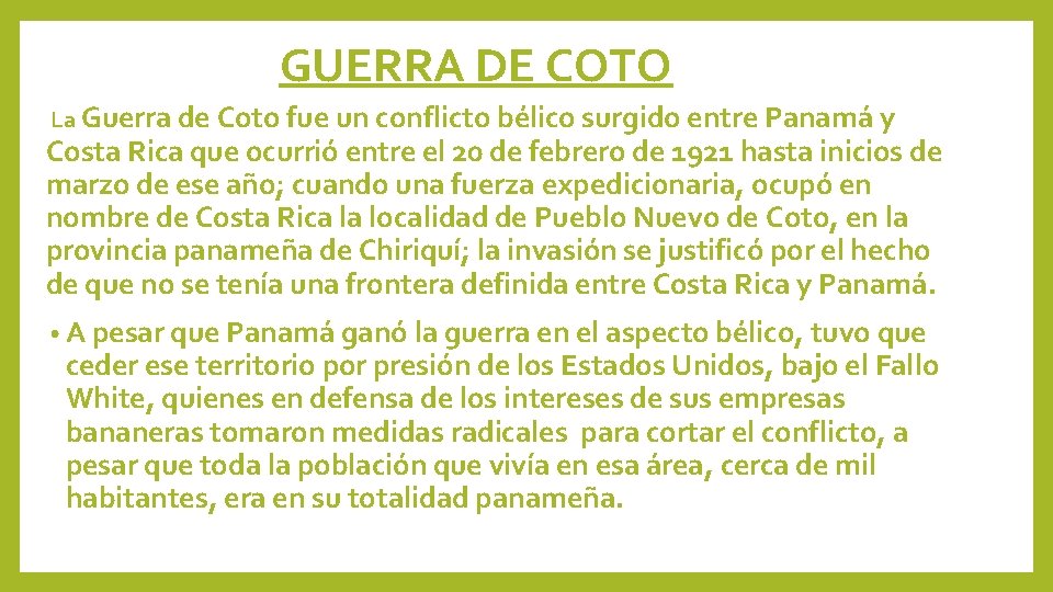 GUERRA DE COTO La Guerra de Coto fue un conflicto bélico surgido entre Panamá