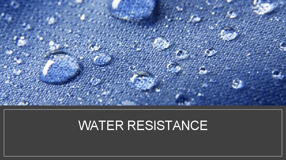 WATER RESISTANCE 