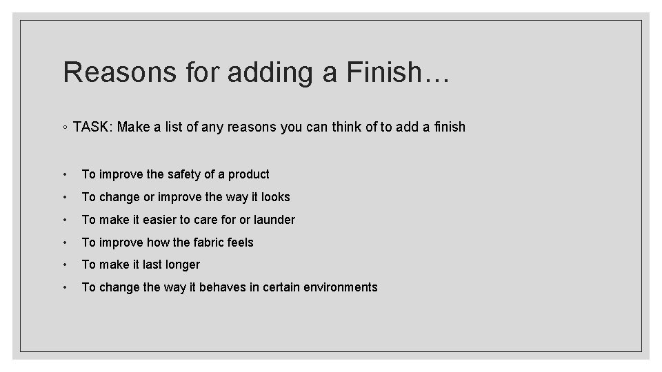 Reasons for adding a Finish… ◦ TASK: Make a list of any reasons you