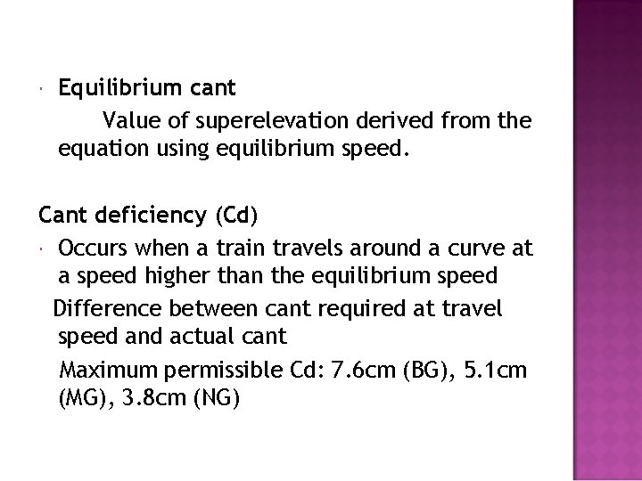  Equilibrium cant Value of superelevation derived from the equation using equilibrium speed. Cant
