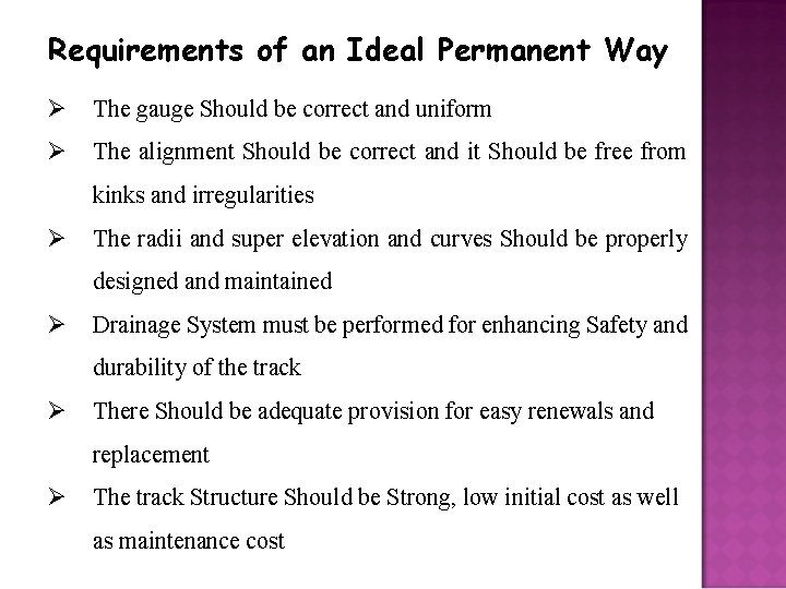 Requirements of an Ideal Permanent Way The gauge Should be correct and uniform The