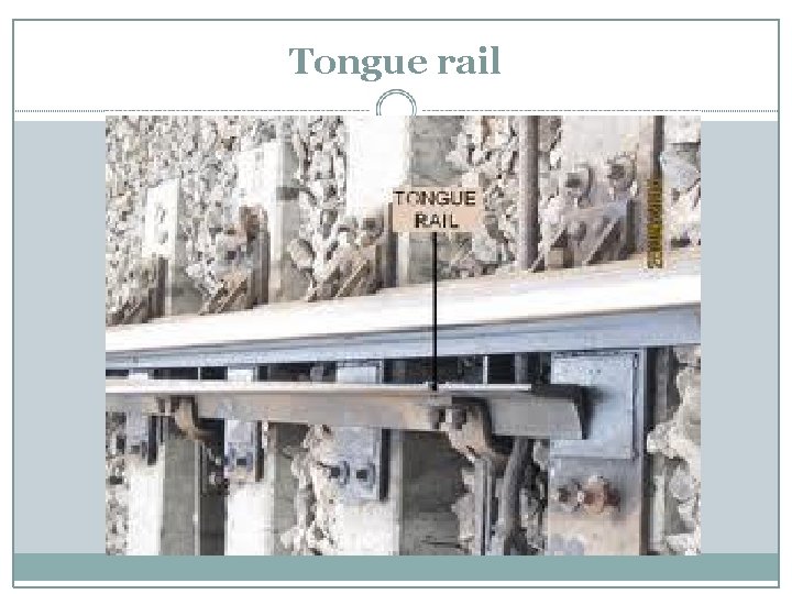 Tongue rail 