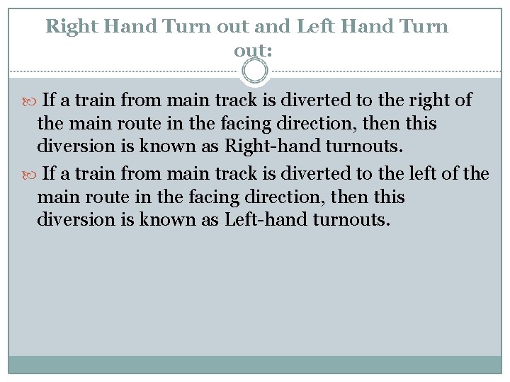 Right Hand Turn out and Left Hand Turn out: If a train from main