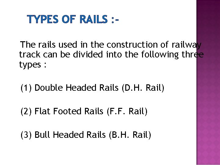 TYPES OF RAILS : The rails used in the construction of railway track can