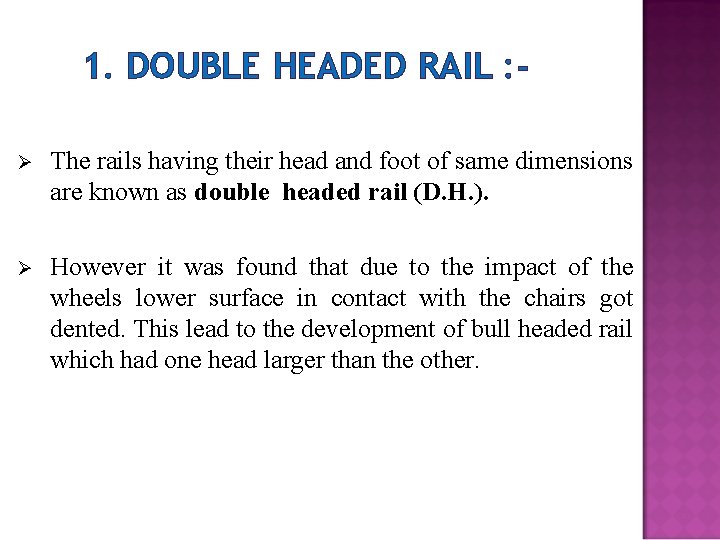 1. DOUBLE HEADED RAIL : The rails having their head and foot of same