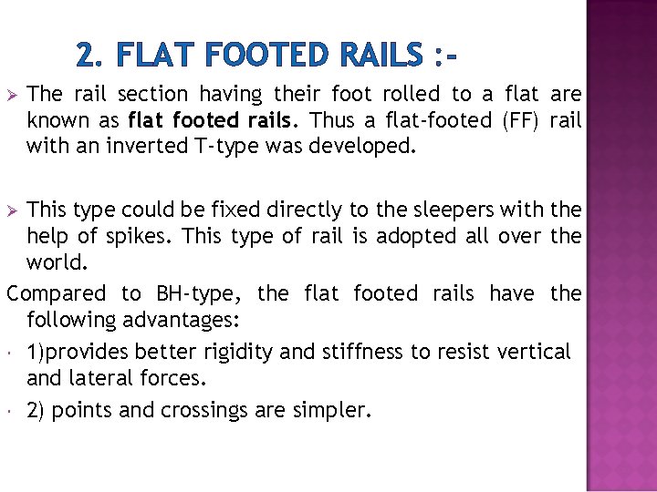 2. FLAT FOOTED RAILS : The rail section having their foot rolled to a