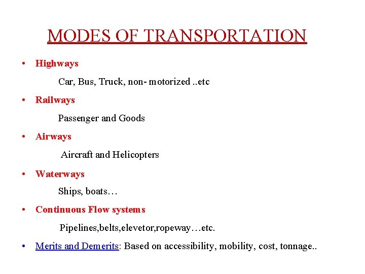 MODES OF TRANSPORTATION • Highways Car, Bus, Truck, non- motorized. . etc • Railways