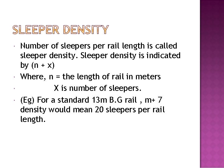  Number of sleepers per rail length is called sleeper density. Sleeper density is