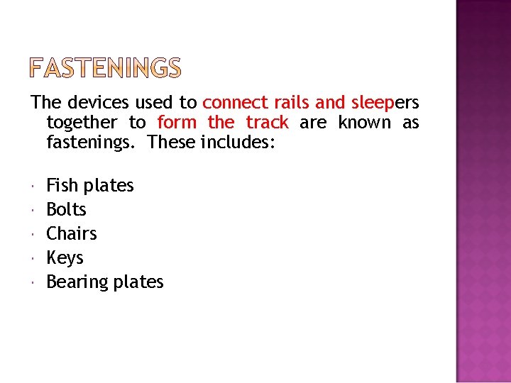 The devices used to connect rails and sleepers together to form the track are