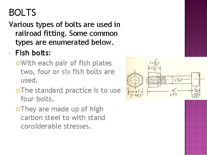 BOLTS Various types of bolts are used in railroad fitting. Some common types are