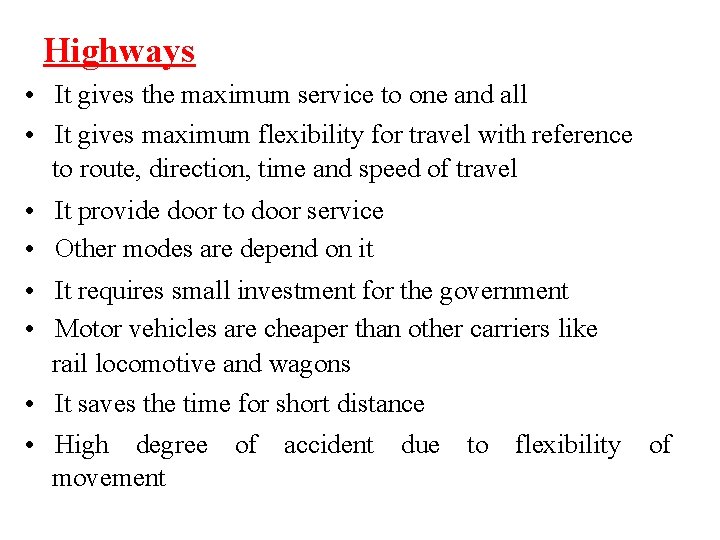 Highways • It gives the maximum service to one and all • It gives