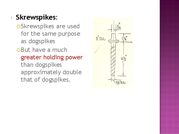  Skrewspikes: Skrewspikes are used for the same purpose as dogspikes But have a