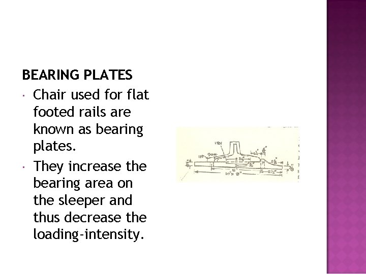 BEARING PLATES Chair used for flat footed rails are known as bearing plates. They