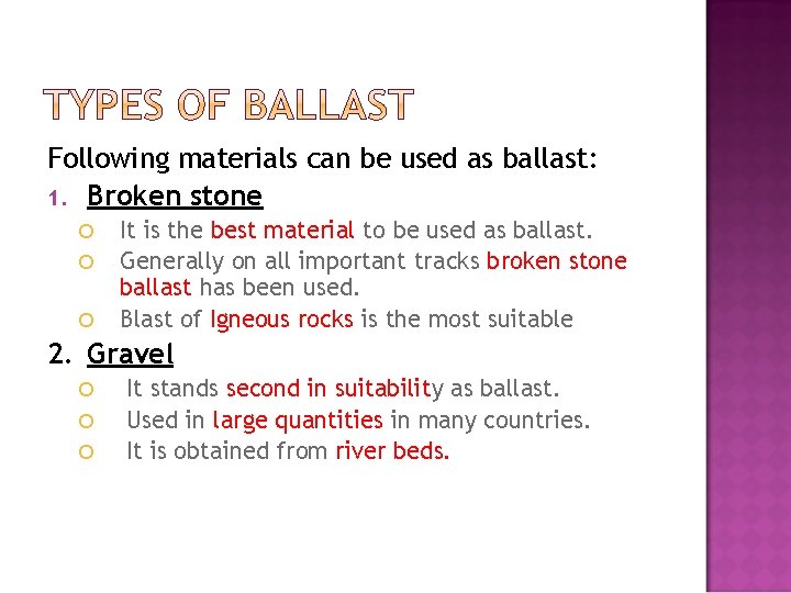 Following materials can be used as ballast: 1. Broken stone It is the best