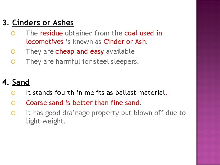 3. Cinders or Ashes The residue obtained from the coal used in locomotives is