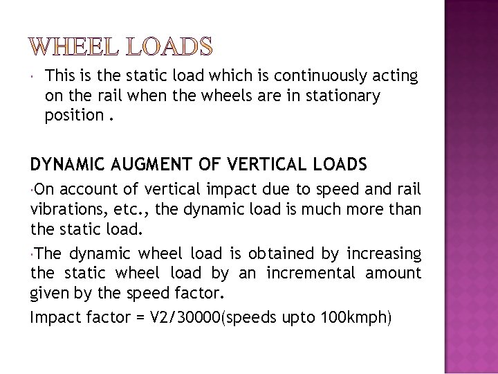  This is the static load which is continuously acting on the rail when