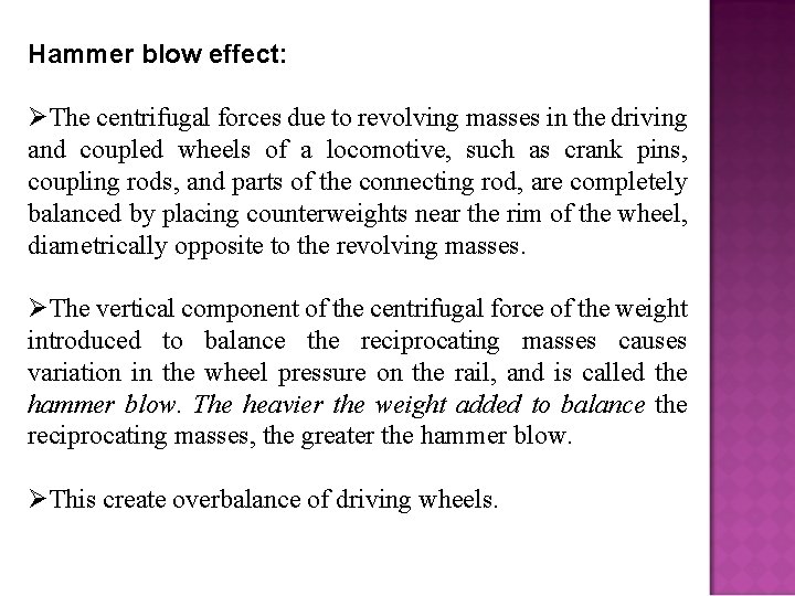 Hammer blow effect: The centrifugal forces due to revolving masses in the driving and