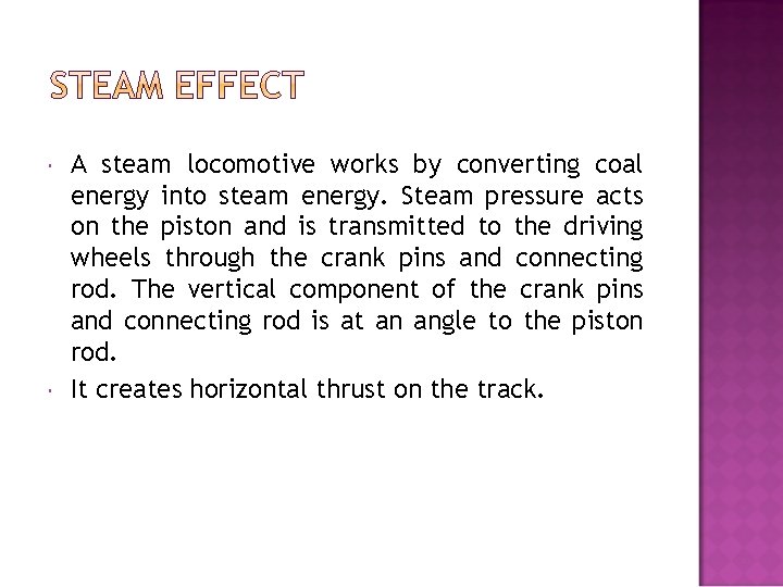  A steam locomotive works by converting coal energy into steam energy. Steam pressure