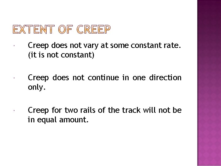  Creep does not vary at some constant rate. (it is not constant) Creep