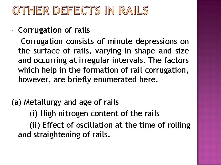  Corrugation of rails Corrugation consists of minute depressions on the surface of rails,