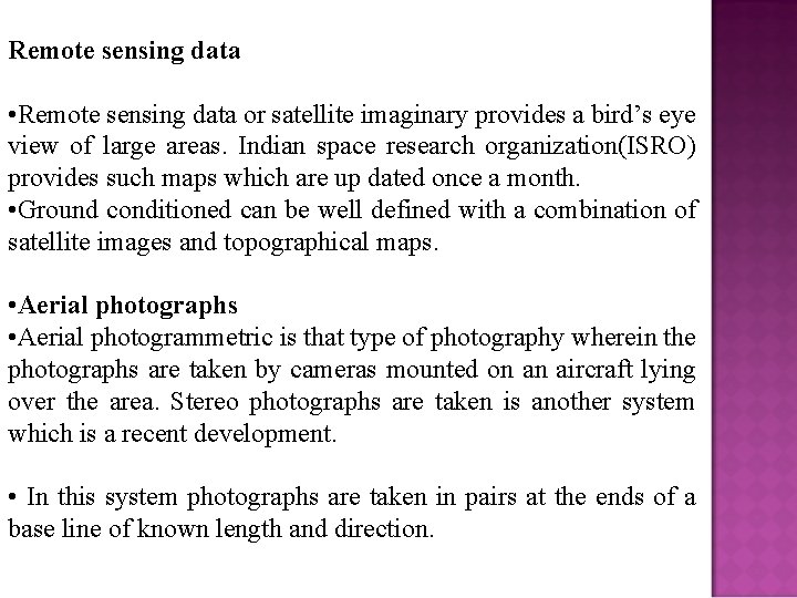 Remote sensing data • Remote sensing data or satellite imaginary provides a bird’s eye