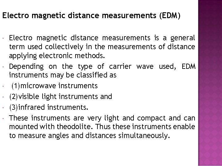 Electro magnetic distance measurements (EDM) Electro magnetic distance measurements is a general term used